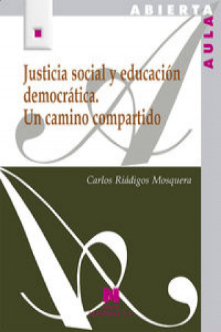 Книга Justicia social y educación democrática : un camino compartido CARLOS RIADIGOS MOSQUERA