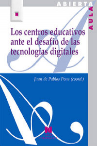 Kniha Los centros educativos ante el desafío de las tecnologías digitales JUAN DE PABLOS PONS