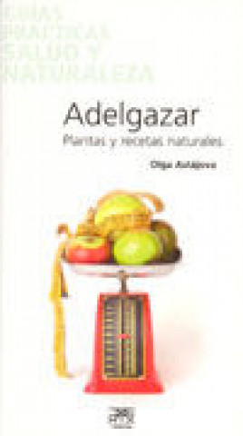 Kniha Adelgazar : plantas y recetas naturales Olga Astájova