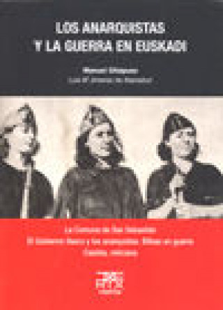 Kniha Los anarquistas y la guerra en Euskadi Manuel Chiapuso Hualde