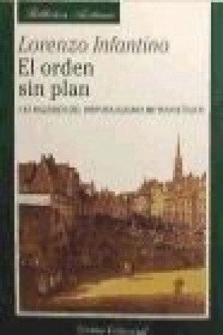Kniha El orden sin plan : las razones del individualismo metodológico Lorenzo Infantino