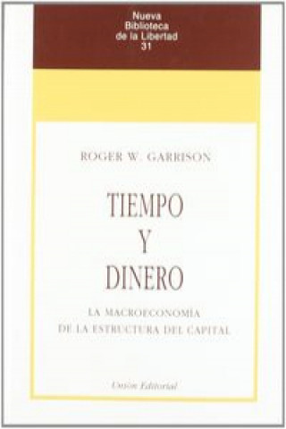 Kniha Tiempo y dinero : la macroeconomía de la estructura del capital Roger W. Garrison
