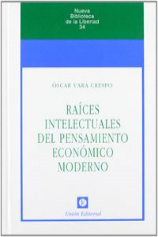 Kniha Raíces intelectuales del pensamiento económico moderno Óscar Vara Crespo