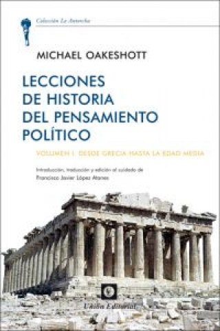 Carte Lecciones de historia del pensamiento político I : desde Grecia hasta la Edad Media Michael Oakeshott