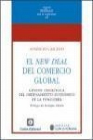 Kniha El new deal del comercio global : génesis ideológica del ordenamiento económico de la posguerra Aparicio Caicedo Castillo