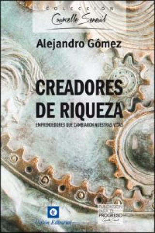 Book Creadores de riqueza : emprendedores que cambiaron nuestras vidas Alejandro Gómez