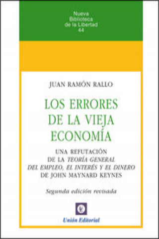 Knjiga Los errores de la vieja economía : una refutación de la teoría general del empleo, el interés y el dinero de J. M. Keynes JUAN