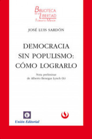 Książka Democracia sin populismo : cómo lograrlo José Luis Sardón