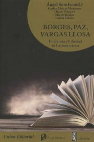 Carte Borges, Paz, Vargas Llosa : literatura y libertad en Latinoamerica 