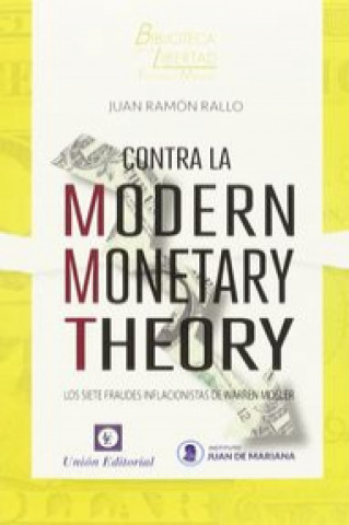 Carte Contra la Modern Monetary Theory: Los siete fraudes inflaccionistas de Warren Mosler 