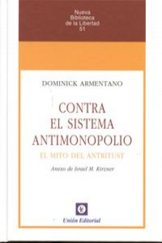 Libro CONTRA EL SISTEMA ANTIMONOPOLIO. EL MITO DEL ANTITRUST ARMENTANO D