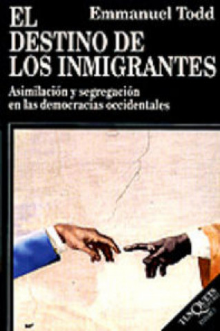 Kniha El destino de los inmigrantes : asimilación y segregación en las democracias occidentales Emmanuel Todd