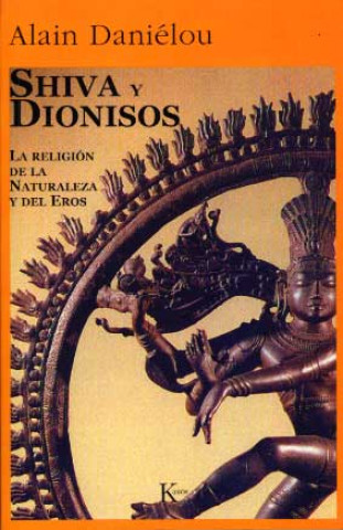Carte Shiva y Dionisos : la religión de la naturaleza y del Eros Alain Daniélou