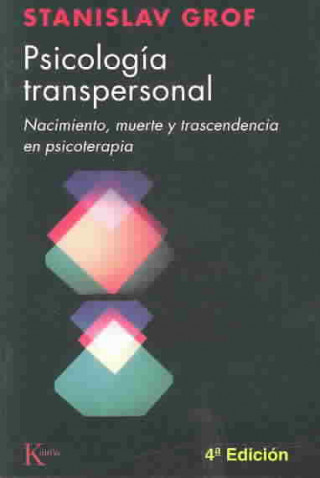 Kniha Psicología transpersonal : nacimiento, muerte y trascendencia en psicoterapia Stanislav Grof