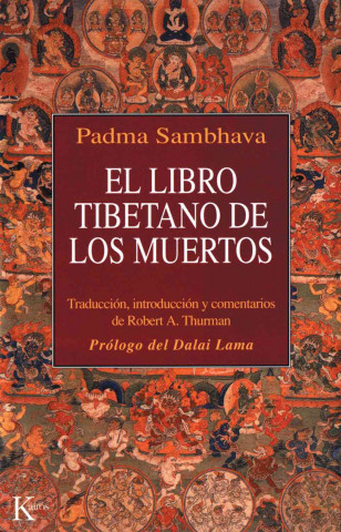 Книга El libro tibetano de los muertos : como es popularmente conocido en occidente y conocido en el Tíbet como El gran libro de la liberación natural media Padma Sambhava