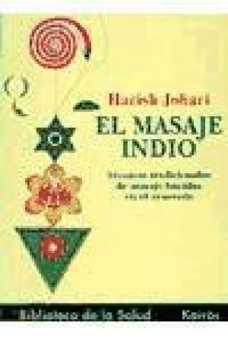 Kniha El masaje indio : técnicas tradicionales de masaje basadas en el ayurveda Harish Johari