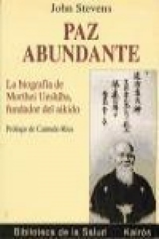 Carte Paz abundante : la biografía de Morihei Ueshiba, fundador del aikido John Stevens