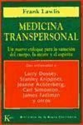 Kniha Medicina transpersonal : un nuevo enfoque para la sanación del cuerpo, la mente y el espíritu Frank Lawlis