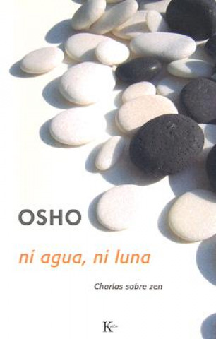 Carte Ni agua, ni luna : charlas sobre zen Osho