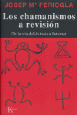 Kniha Los chamanismos a revisión : de la vía del éxtasis a Internet Josep M. Fericgla