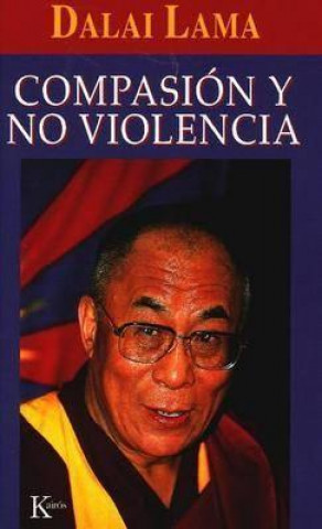 Carte Compasión y no violencia : reflexiones sobre la verdad, el amor y la felicidad Dalai Lama XIV Bstan-'dzin-rgya-mtsho