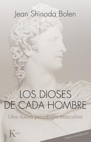 Kniha Los Dioses de Cada Hombre: Una Nueva Psicologia de la Vida y los Amores Masculinos Jean Shinoda Bolen