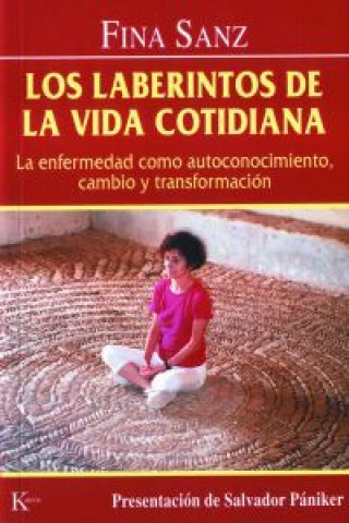 Книга Los laberintos de la vida cotidiana : la enfermedad como autoconocimiento, cambio y transformación Fina Sanz Ramón