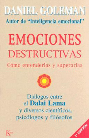 Carte Emociones destructivas : cómo entenderlas y superarlas : diálogos entre el Dalai Lama y diversos científicos, psicólogos y filósofos Daniel Goleman