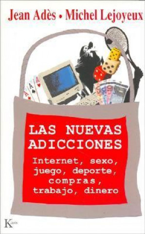 Buch Las nuevas adicciones : Internet, sexo, juego, deporte, compras, trabajo, dinero MARIA GINES