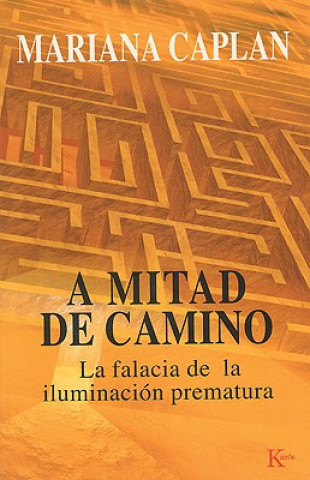 Carte A mitad de camino : la falacia de la iluminación prematura Mariana Caplan