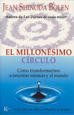 Kniha El millonésimo círculo : cómo transformarnos a nosotras mismas y al mundo Jean Shinoda Bolen