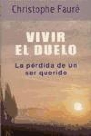 Kniha Vivir el duelo : la pérdida de un ser querido Christophe Fauré