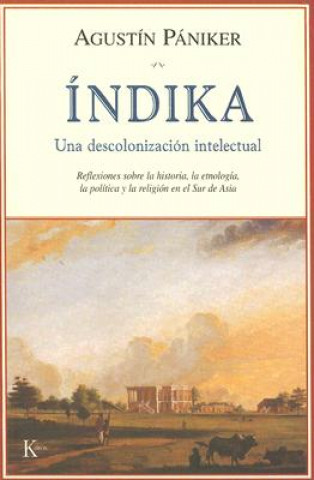 Könyv Índika : una descolonización intelectual Agustín Pániker Vilaplana