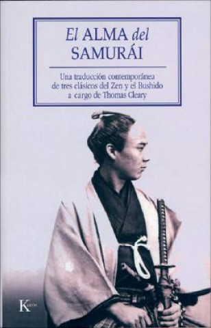 Könyv El alma del samurái : una traducción contemporánea de tres clásicos del zen y el bushido Thomas F. Cleary