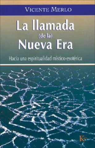 Книга La llamada (de la) nueva era : hacia una espiritualidad místico-esotérica Vicente Merlo Lillo