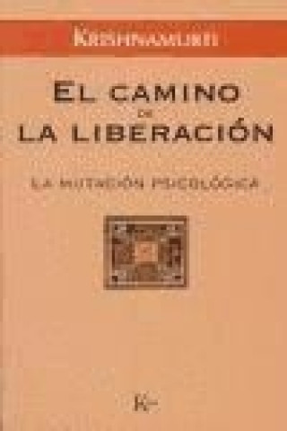 Buch El camino de la liberación : la mutación psicológica J. Krishnamurti