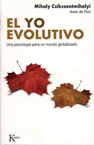 Carte El Yo evolutivo : una psicología para un mundo globalizado Mihaly Csikszentmihalyi