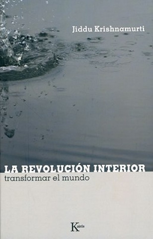 Carte La revolución interior : transformar el mundo J. Krishnamurti