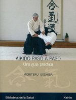 Carte Aikido Paso A Paso: Una Guia Practica = Progressive Aikido Moriteru Ueshiba