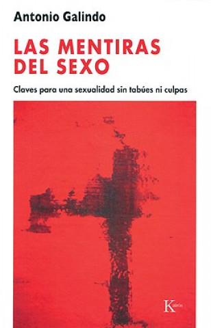 Buch Las Mentiras del Sexo: Claves Para una Sexualidad Sin Tabues Ni Culpas = Sex Lies Antonio Galindo