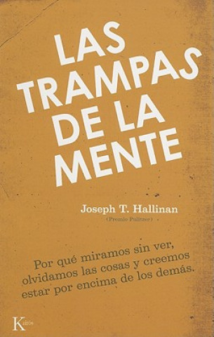 Książka Las Trampas de la Mente: Por Que Miramos Sin Ver, Olvidamos las Cosas y Creemos Estar Por Encima de los Demas Joseph T. Hallinan