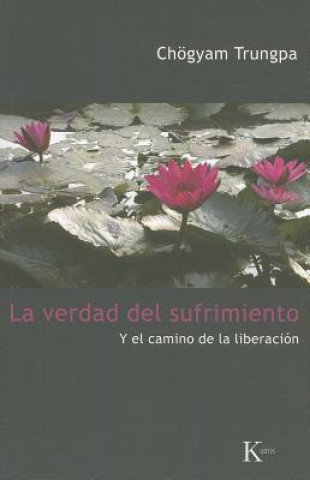 Książka La Verdad del Sufrimiento y el Camino de la Liberacion Chogyam Trungpa