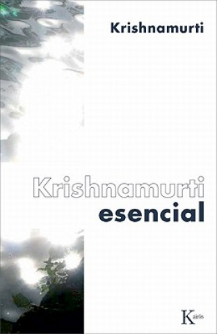 Kniha Krishnamurti Esencial Jiddu Krishnamurti