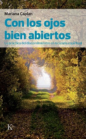 Kniha Con los ojos bien abiertos : la práctica del discernimiento en la senda espiritual Mariana Caplan