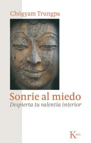 Könyv Sonrie al Miedo: Despierta Tu Valentia Interior = Smile at Fear Chogyam Trungpa