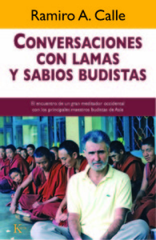 Kniha Conversaciones con lamas y sabios budistas : el encuentro de un gran meditador occidental con los principales maestros budistas de Asia Ramiro Calle