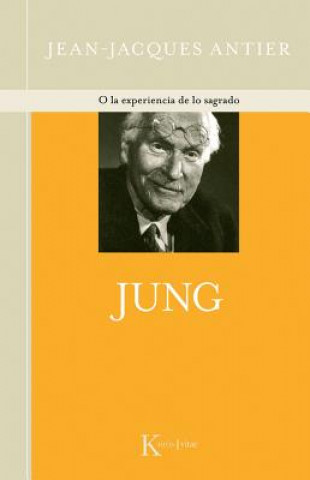 Könyv Jung: O la Experiencia de Lo Sagrado Jean-Jacques Antier