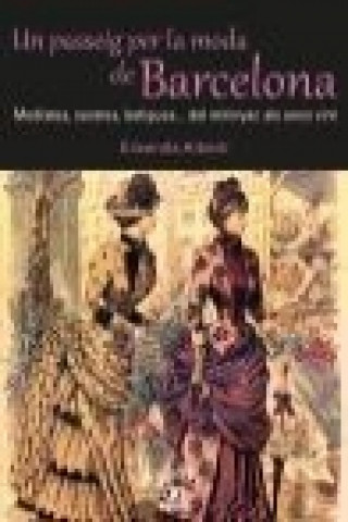 Kniha Un passeig per la moda de Barcelona. Modistes, sastres, botigues? del mirinyac als anys vint Elisenda Albertí i Casas