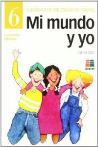 Książka Mi mundo y yo, Educación en valores 6, Educación Primaria. Cuaderno Carlos Díaz