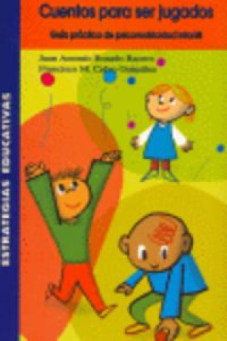 Kniha Cuentos para ser jugados, guía práctica psicomotricidad infantil : cómo favorecer la lectura, la escritura y el cálculo, jugando Francisco M. Calvo González